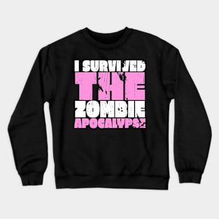 I Survived The Zombie Apocalypse Crewneck Sweatshirt